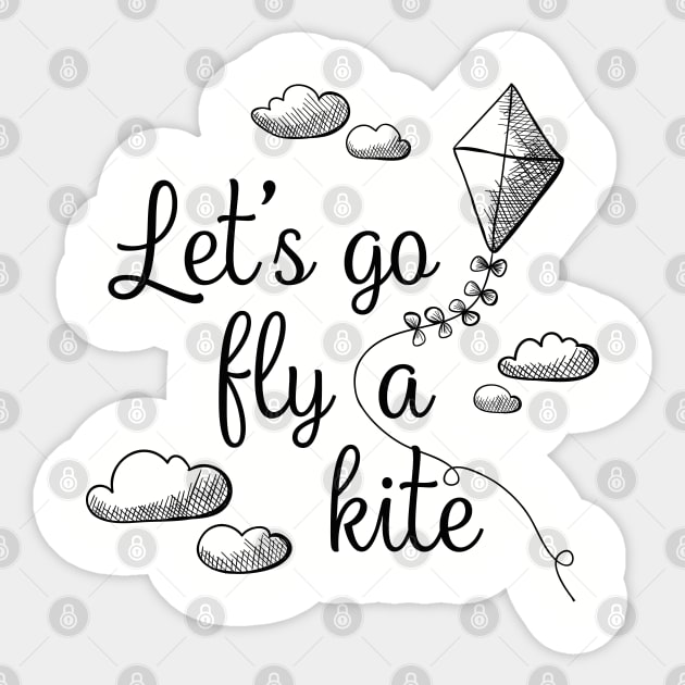 Let's Go Fly A Kite - A practically perfect fan design Sticker by KellyDesignCompany